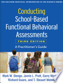 Conducting Schoolbased Functional Behavioral Assessments Third Edition 3rd Edition Mark W Steege