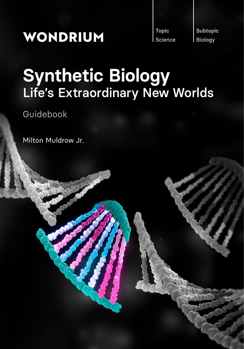Synthetic Biology Lifes Extraordinary New Worlds Course Guidebook The Great Courses Wondrium 1st Edition Milton Muldrow Jr