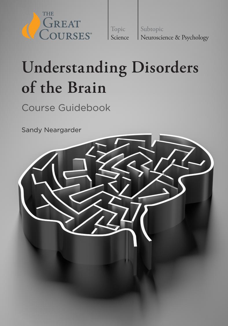Understanding Disorders Of The Brain Course Guidebook The Great Courses Wondrium 1st Edition Sandy Neargarder