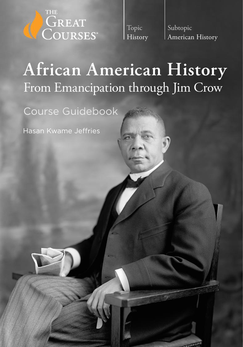African American History From Emancipation Through Jim Crow Course Guidebook The Great Courses Wondrium 1st Edition Hasan Kwame Jeffries
