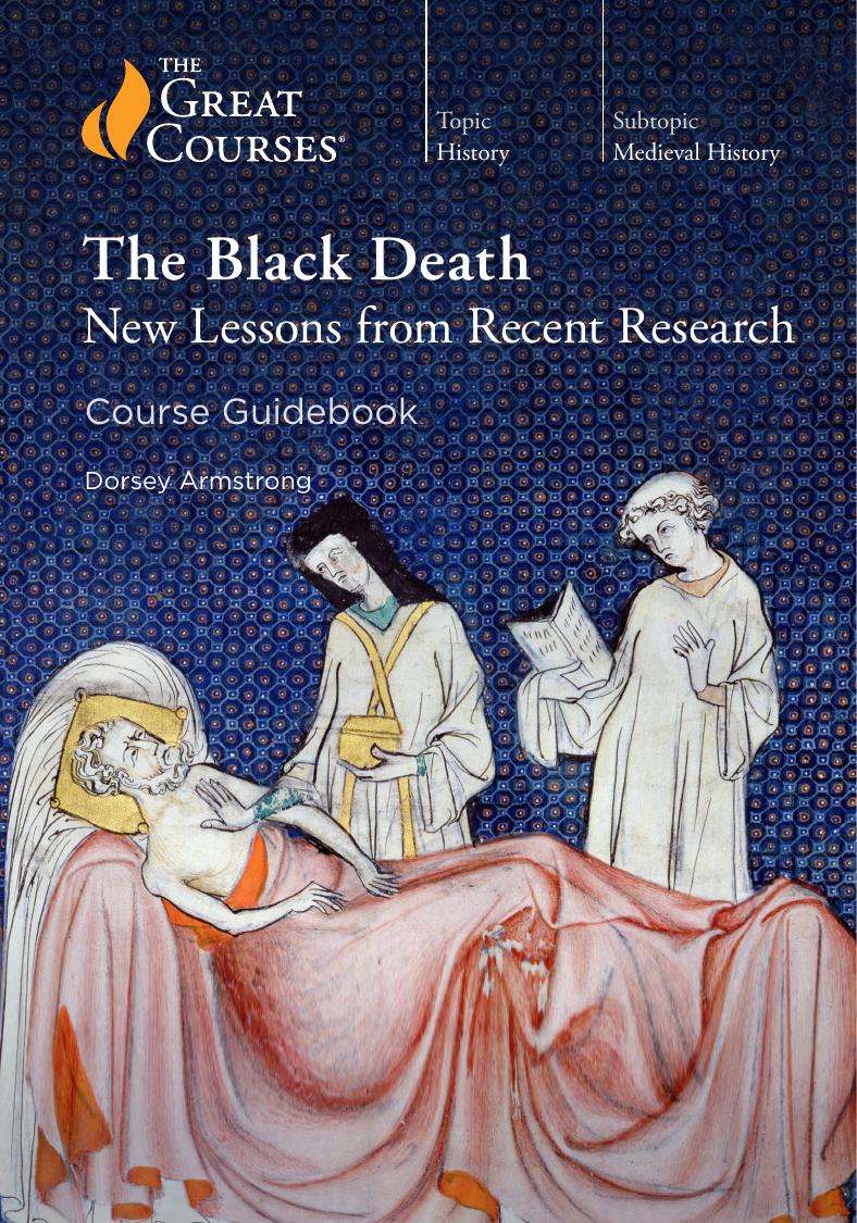 The Black Death New Lessons From Recent Research Course Guidebook The Great Courses Wondrium 1st Edition Dorsey Armstrong