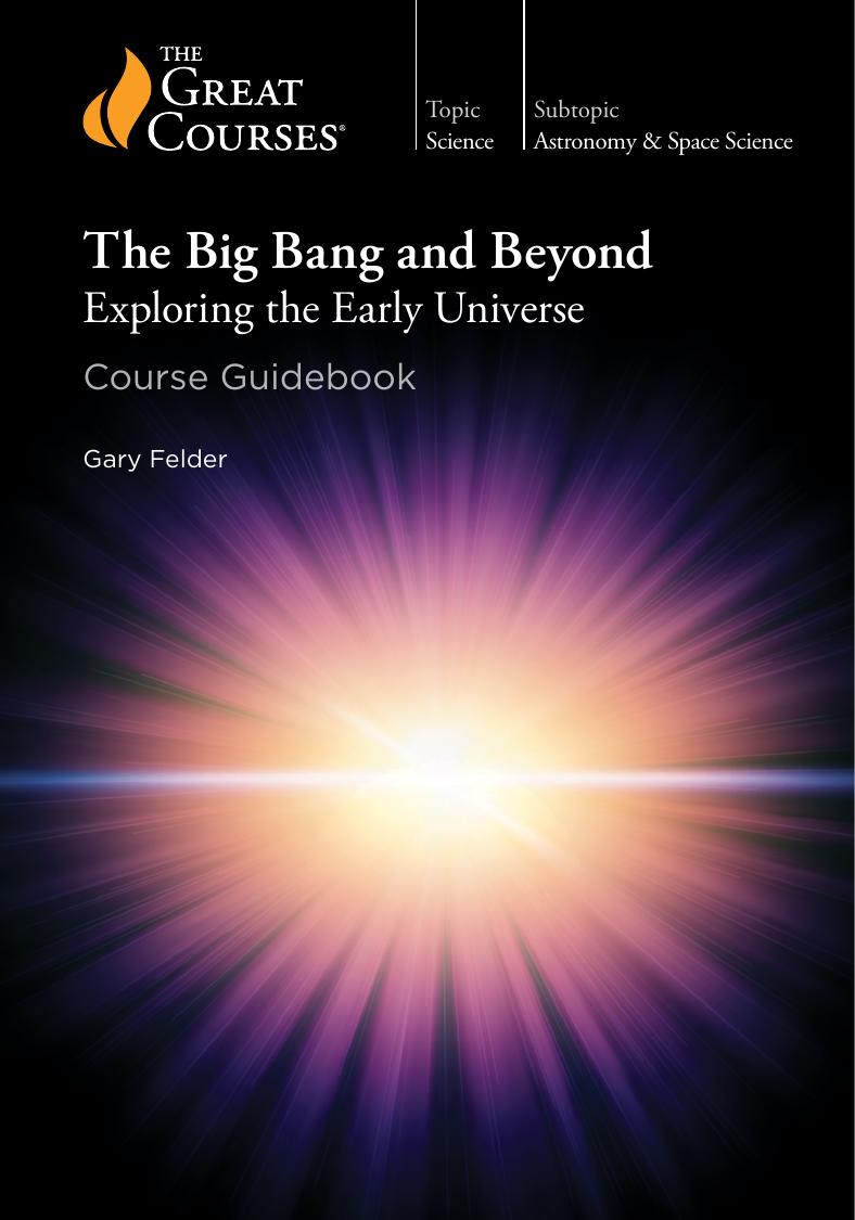 The Big Bang And Beyond Exploring The Early Universe 1st Edition Gary Felder