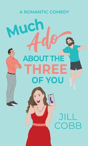 Much Ado About The Three Of You A Romantic Comedy Jill Cobb