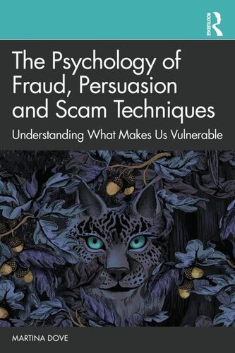 The Psychology Of Fraud Persuasion And Scam Techniques Understanding What Makes Us Vulnerable Martina Dove