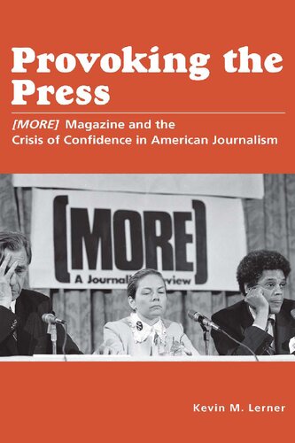 Provoking The Press More Magazine And The Crisis Of Confidence In American Journalism Kevin M Lerner