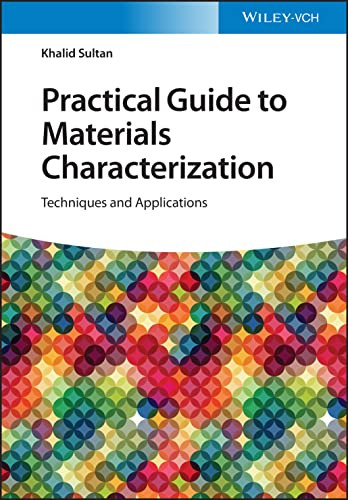 Practical Guide To Materials Characterization Techniques And Applications Khalid Sultan