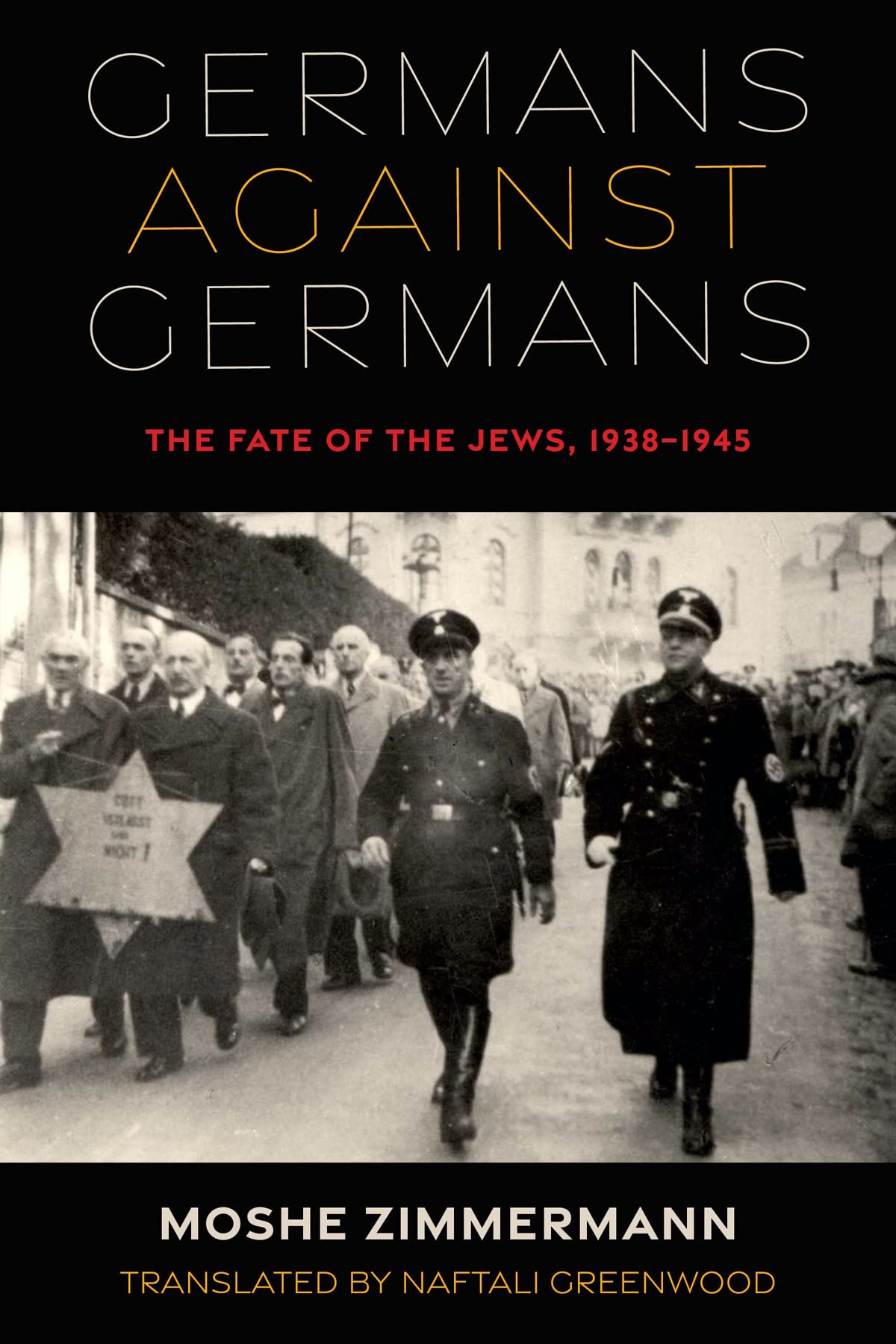 Germans Against Germans The Fate Of The Jews 19381945 Moshe Zimmermann