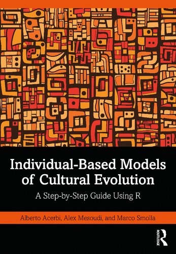 Individualbased Models Of Cultural Evolution A Stepbystep Guide Using R Alberto Acerbi