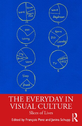 The Everyday In Visual Culture Slices Of Lives Franois Penz
