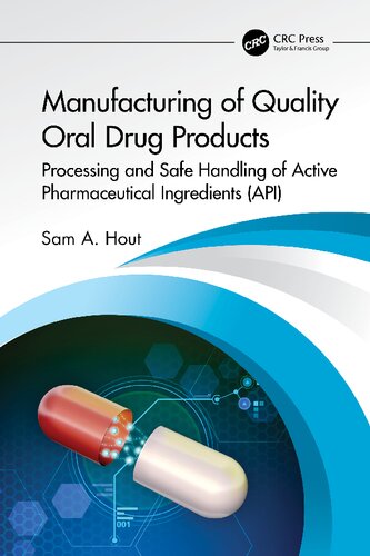 Manufacturing Of Quality Oral Drug Products Processing And Safe Handling Of Active Pharmaceutical Ingredients Api Sam A Hout