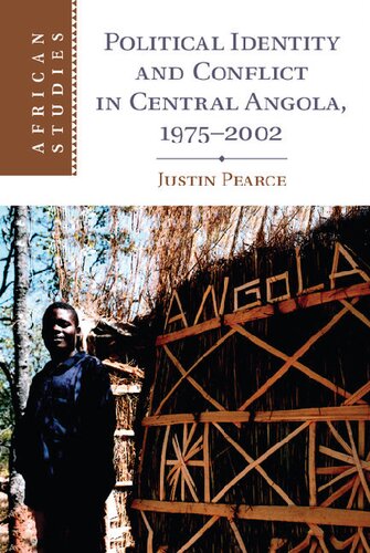 Political Identity And Conflict In Central Angola 19752002 Justin Pearce