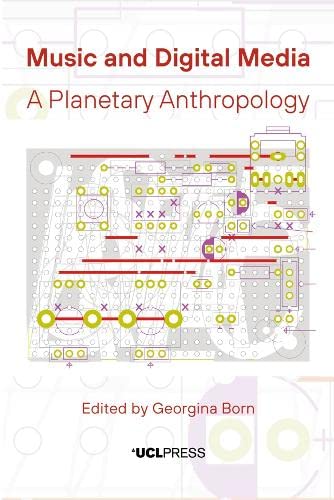 Music And Digital Media A Planetary Anthropology Georgina Born