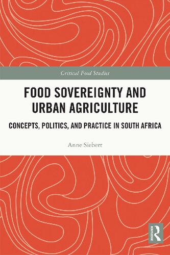 Food Sovereignty And Urban Agriculture Concepts Politics And Practice In South Africa Anne Siebert