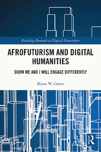 Afrofuturism And Digital Humanities Bryan W Carter