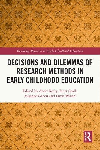 Decisions And Dilemmas Of Research Methods In Early Childhood Education Anne Keary