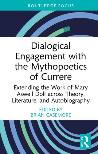Dialogical Engagement With The Mythopoetics Of Currere Brian Casemore