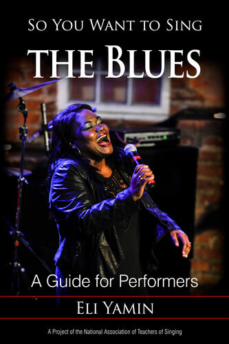 So You Want To Sing The Blues A Guide For Performers Eli Yamin