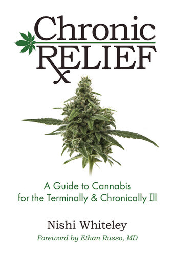 Chronic Relief A Guide To Cannabis For The Terminally Chronically Ill Nishi Whiteley