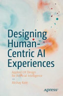Designing Humancentric Ai Experiences Applied Ux Design For Artificial Intelligence 1st Edition Akshay Kore