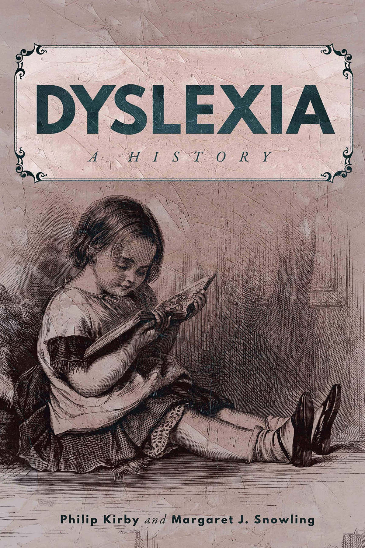 Dyslexia A History Philip Kirby Margaret J Snowling