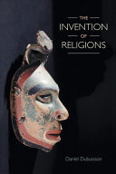 The Invention Of Religions Daniel Dubuisson