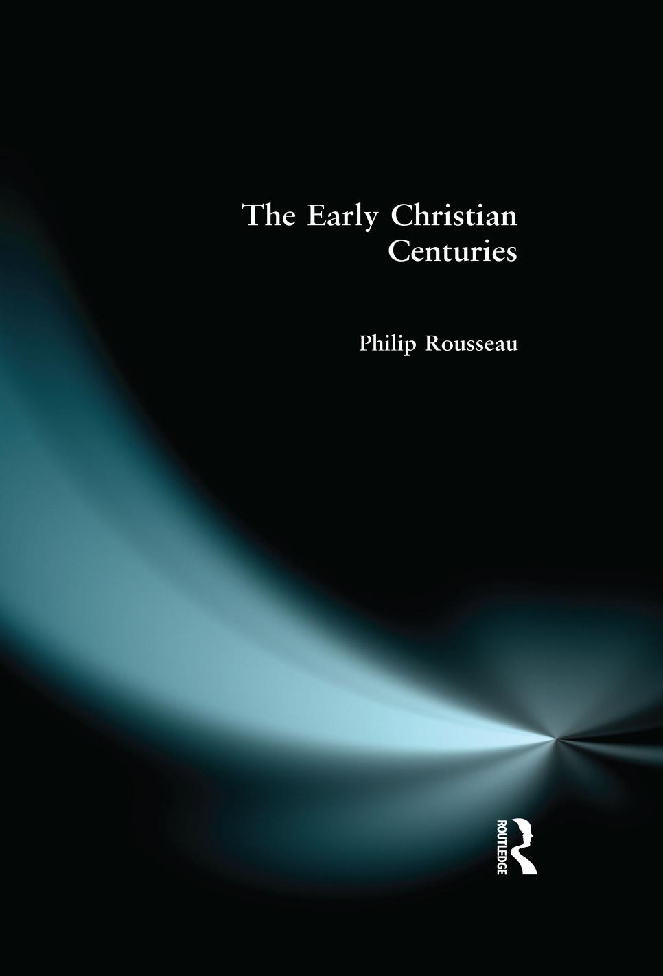 The Early Christian Centuries Philip Rousseau