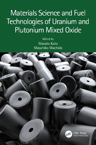 Materials Science And Fuel Technologies Of Uranium And Plutonium Mixed Oxide Masato Kato