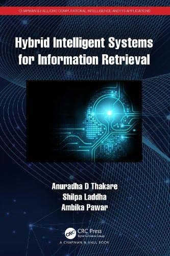 Hybrid Intelligent Systems For Information Retrieval Anuradha D Thakare Shilpa Laddha Ambika Pawar