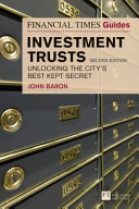 Financial Times Guide To Investment Trusts The Unlocking The Citys Best Kept Secret 2nd Edition 2nd John C Baron
