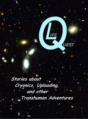 Lifequest Stories About Cryonics Uploading And Other Transhuman Adventures Linda Chamberlain