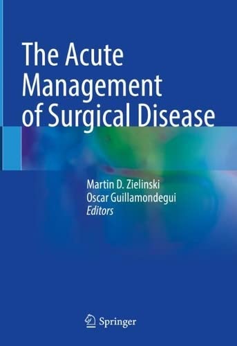 The Acute Management Of Surgical Disease 1st Martin D Zielinski Editor