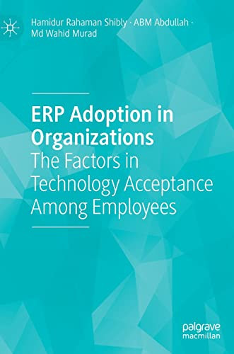 Erp Adoption In Organizations The Factors In Technology Acceptance Among Employees Hamidur Rahaman Shibly
