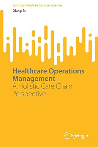 Healthcare Operations Management A Holistic Care Chain Perspective Qiang Su