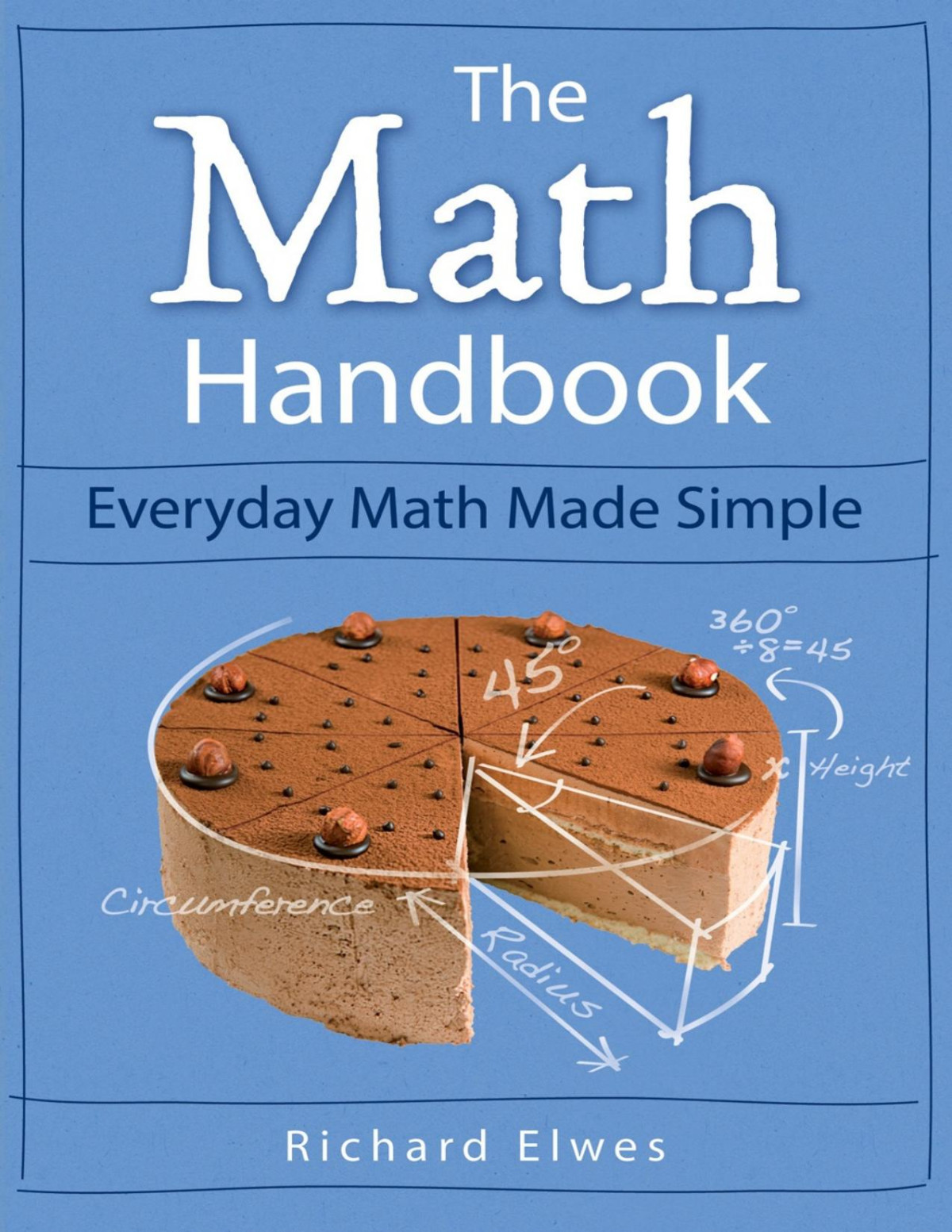 The Math Handbook Everyday Math Made Simple Richard Elwes