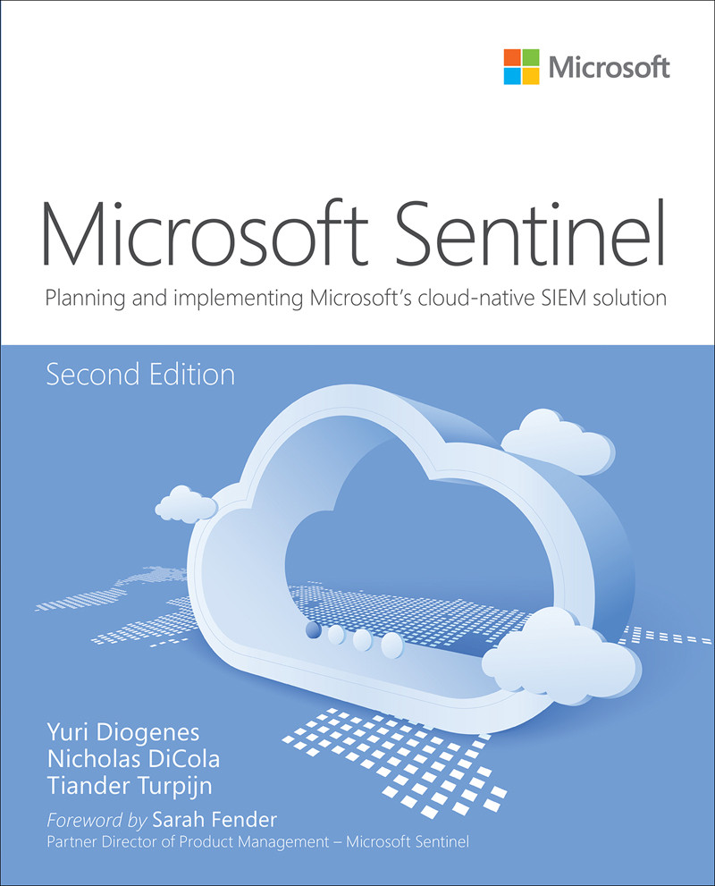 Microsoft Sentinel Planning And Implementing Microsofts Cloudnative Siem Solution 2nd Yuri Diogenes Nicholas Dicola Tiander Turpijn
