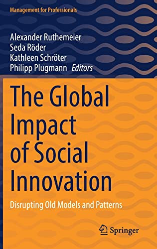 The Global Impact Of Social Innovation Disrupting Old Models And Patterns Alexander Ruthemeier