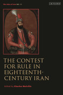 The Idea Of Iran Vol 11 The Contest For Rule In Eighteenthcentury Iran Charles Melville