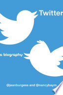 Twitter A Biography Jean Burgess Nancy K Baym