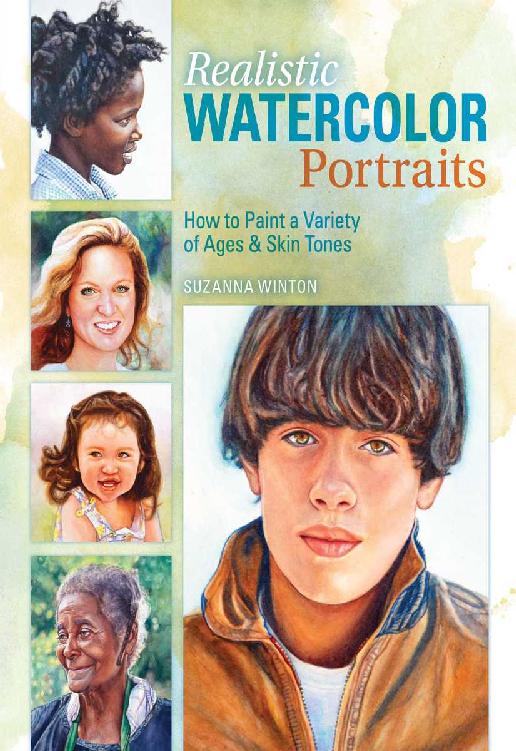 Realistic Watercolor Portraits How To Paint A Variety Of Ages And Ethnicities Suzanna Winton