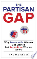 The Partisan Gap Why Democratic Women Get Elected But Republican Women Dont Laurel Elder