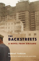 The Backstreets A Novel From Xinjiang Perhat Tursun Darren Byler