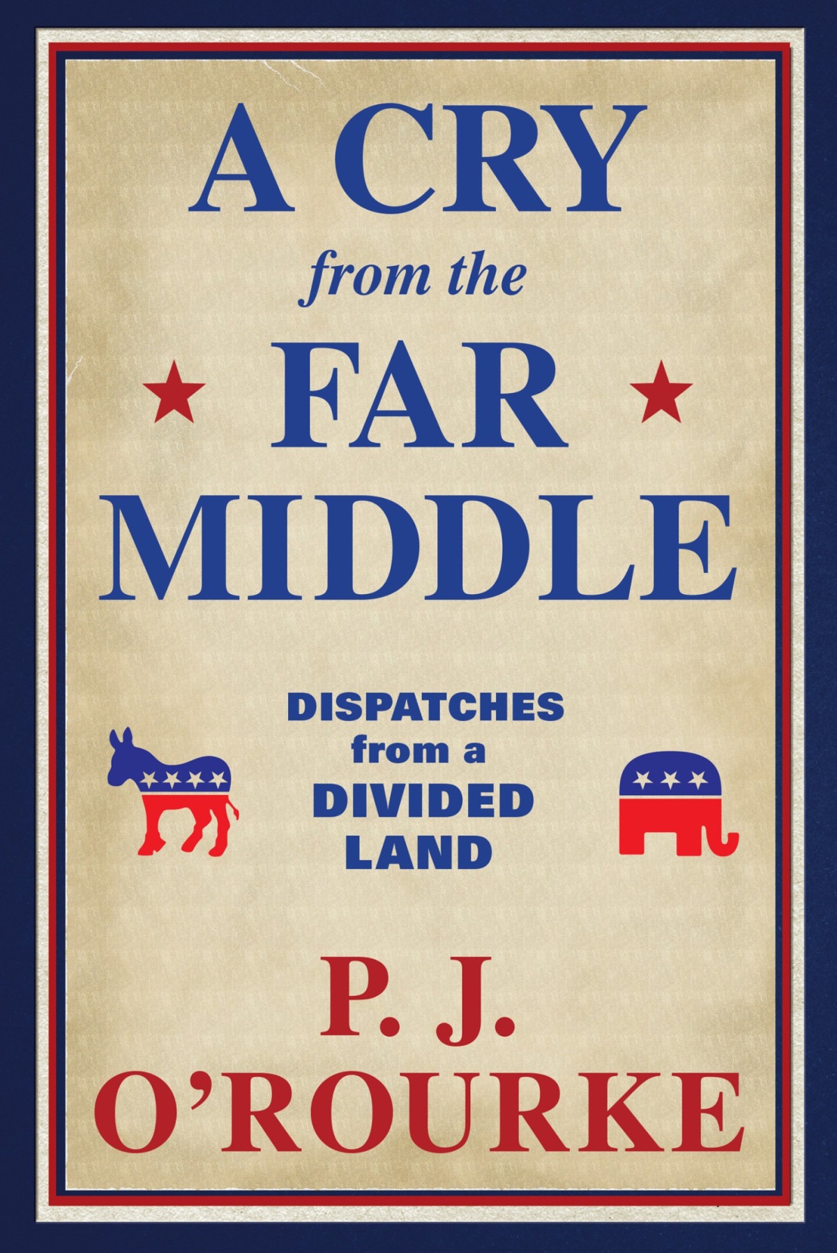 A Cry From The Far Middle Pj Orourke