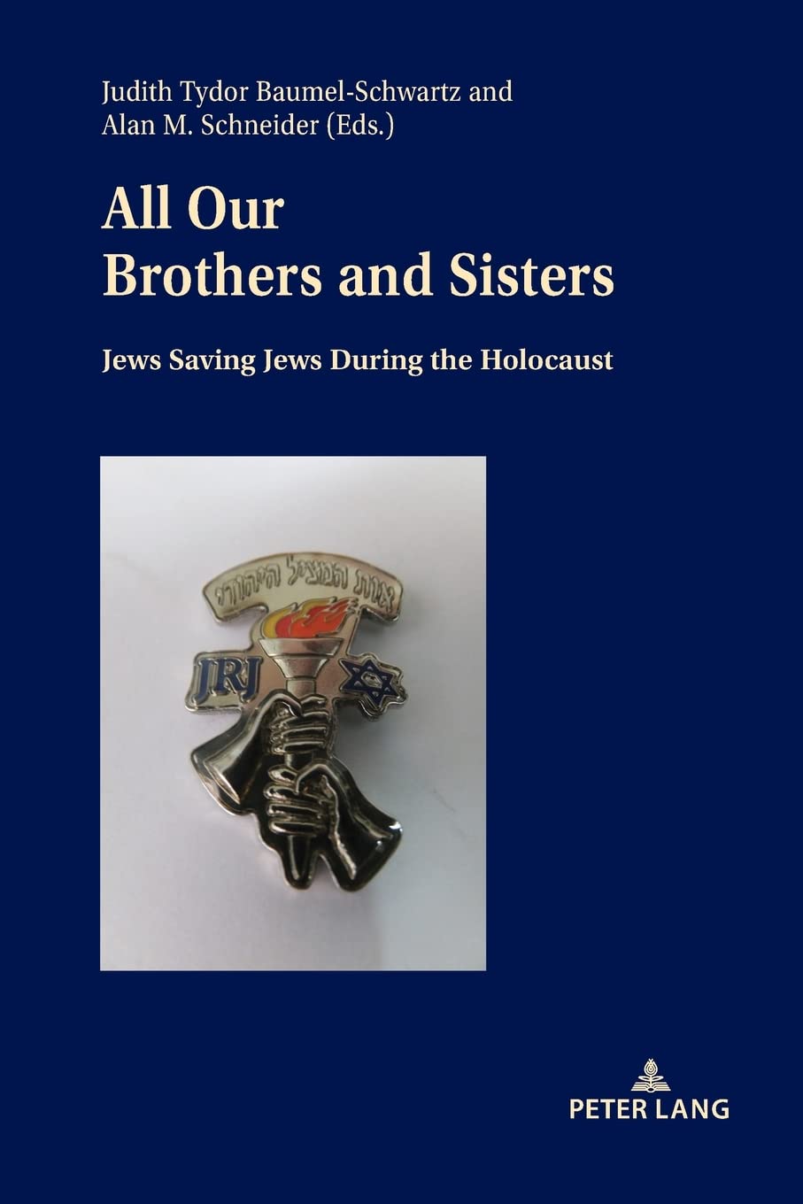 All Our Brothers And Sisters Jews Saving Jews During The Holocaust New Judith Tydor Baumelschwartz Editor