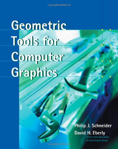 Geometric Tools For Computer Graphics The Morgan Kaufmann Series In Computer Graphics 1st Edition Philip Schneider