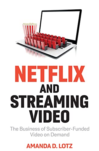 Netflix And Streaming Video The Business Of Subscriberfunded Video On Demand Amanda D Lotz