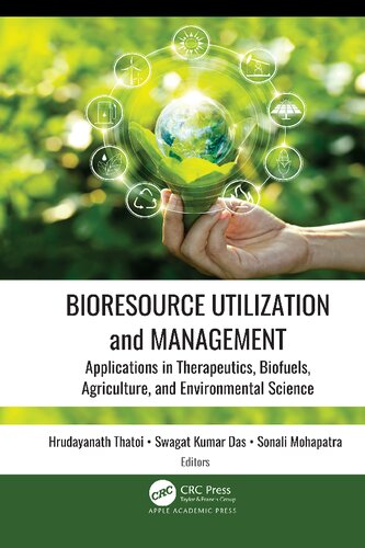 Bioresource Utilization And Management Applications In Therapeutics Biofuels Agriculture And Environmental Science Hrudayanath Thatoi