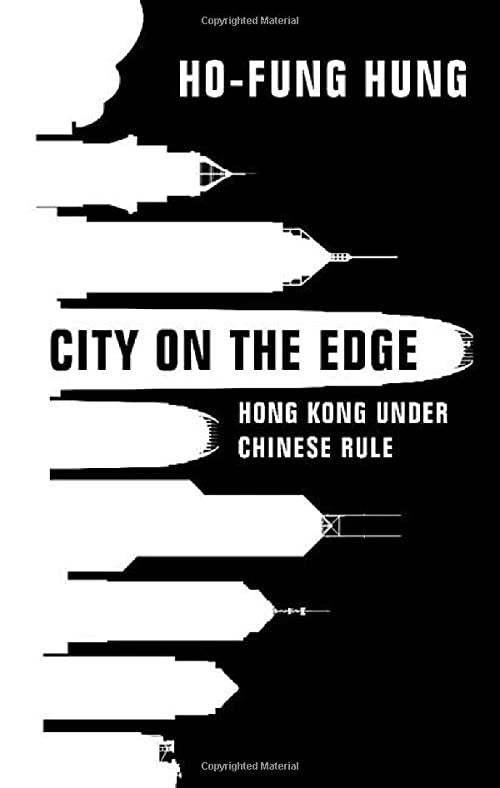 City On The Edge Hong Kong Under Chinese Rule 2022 Hofung Hung