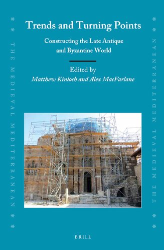 Trends And Turning Points Constructing The Late Antique And Byzantine World Matthew Kinloch