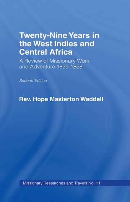 Twentynine Years In The West Indies And Central Africa A Review Of Missionary Work And Adventure 18291858 The Rev Hope Masterton Wadell