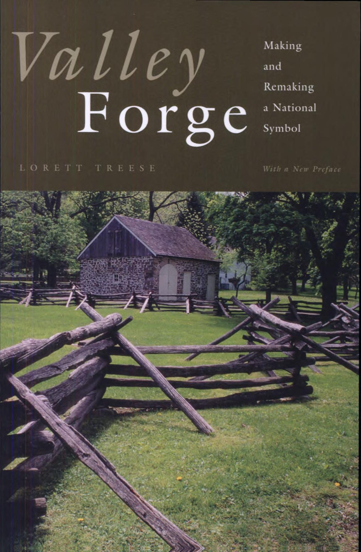 Valley Forge Making And Remaking A National Symbol Lorett Treese